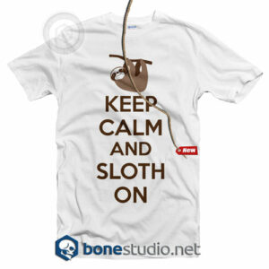 Keep Calm And Sloth On T Shirt