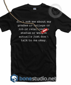 Dont Ask Me T Shirt