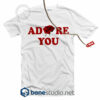 Adore You T Shirt