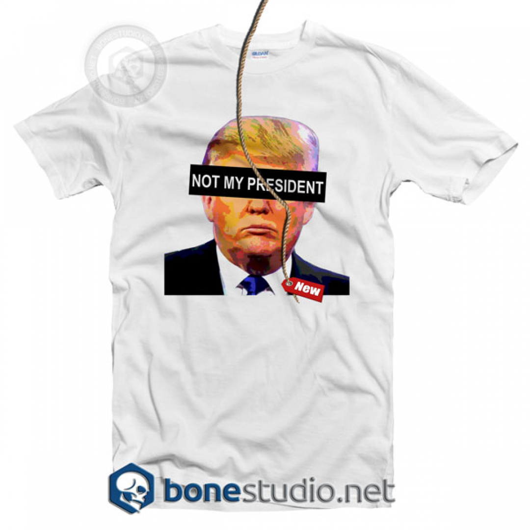 Not My President T Shirt