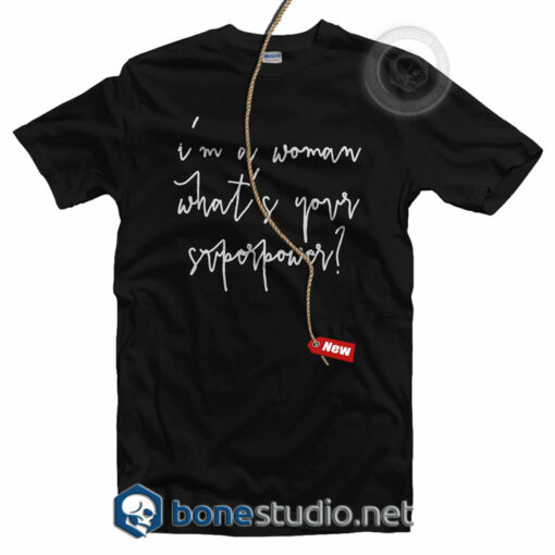 I'am A Woman What's Your Super Woman T Shirt
