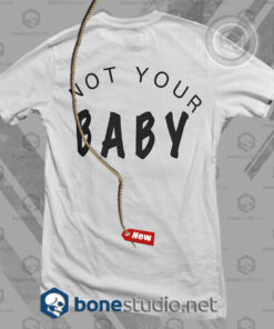 Not Your Baby T Shirt