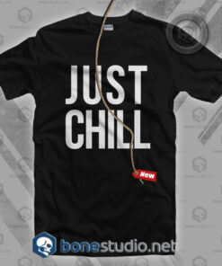Just Chill T Shirt