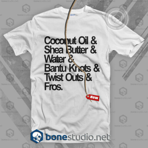 Coconut Oil & Shea Butter & Water T Shirt