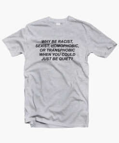Why Be Racist T Shirt sport grey