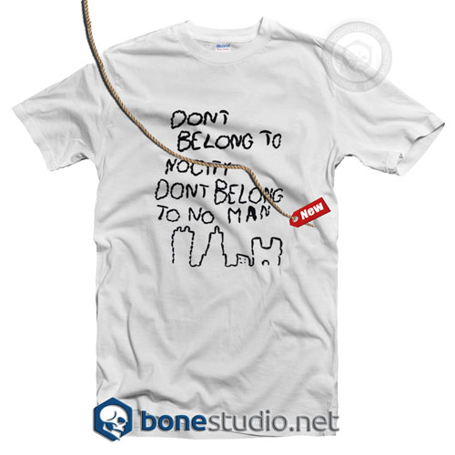 Don't Belong To Nocity Quote T Shirt