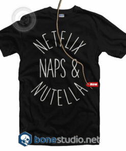 Netflix Nutella And Naps T Shirt