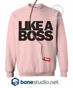Like A Boss Sweatshirt