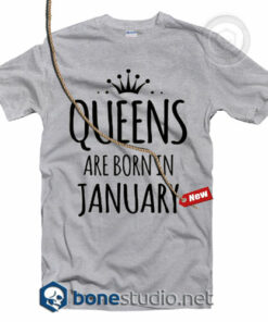 Queens Are Born In January T Shirt