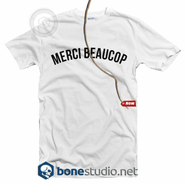 Merci Beaucop T Shirt