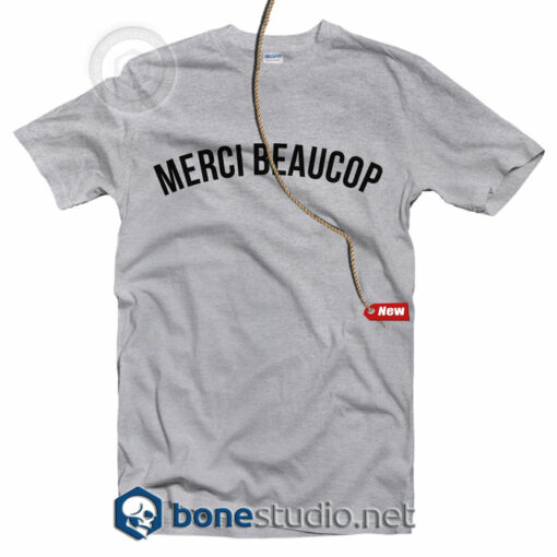 Merci Beaucop T Shirt