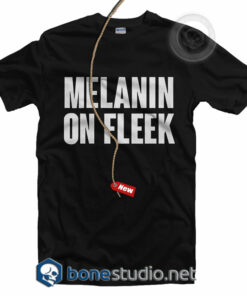 Melanin On Fleek T Shirt