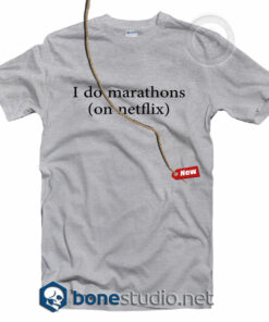 I Do Marathons On Netflix T Shirt