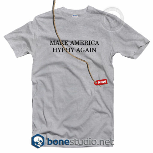 Make America Hyphy Again T Shirt