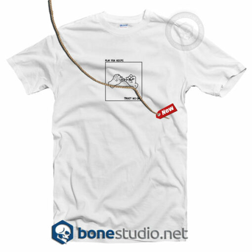 Play For Keeps Trust No One T Shirt