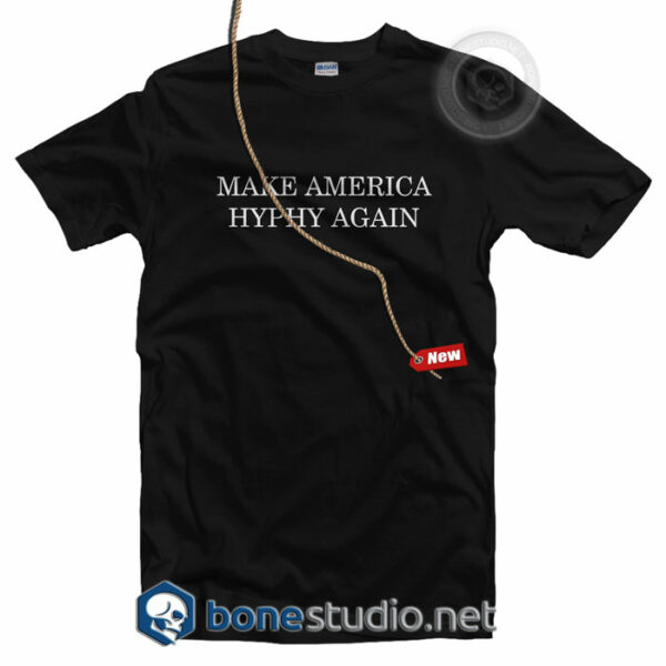 Make America Hyphy Again T Shirt