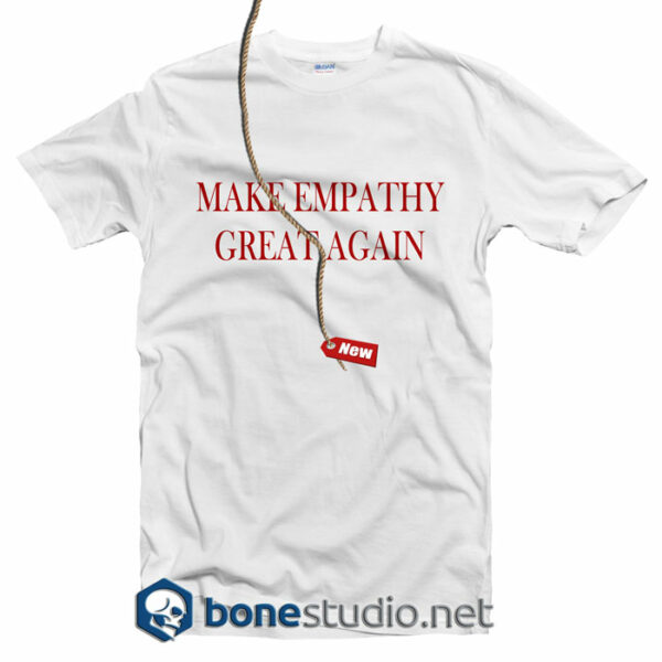 Make Empathy Great Again T Shirt