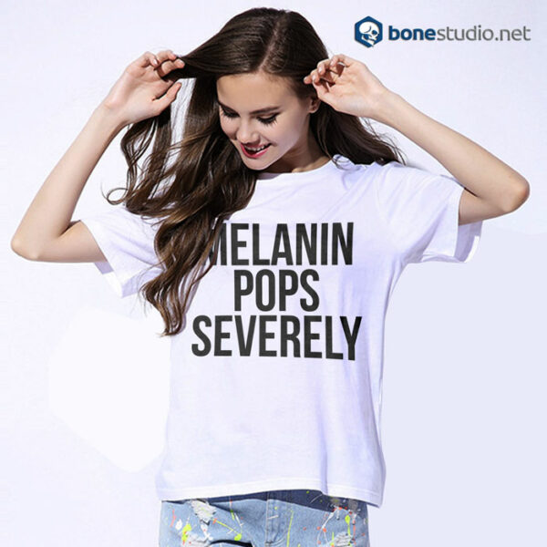 Melanin Pops Severely T Shirt