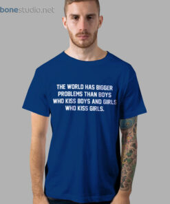 The World Has Bigger Problems T Shirt