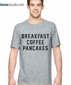 Breakfast Coffee Pancakes T Shirt