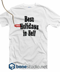 Best Holidays In Hell T Shirt