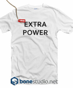 Extra Power T Shirt
