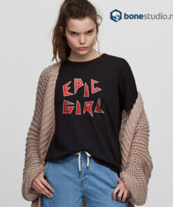 Epic Girl T Shirt
