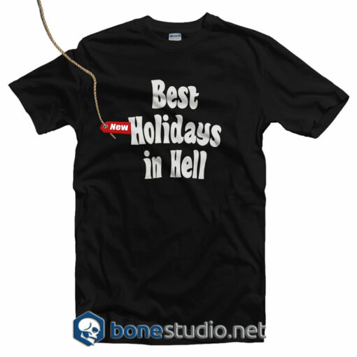 Best Holidays In Hell T Shirt
