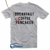 Breakfast Coffee Pancakes T Shirt