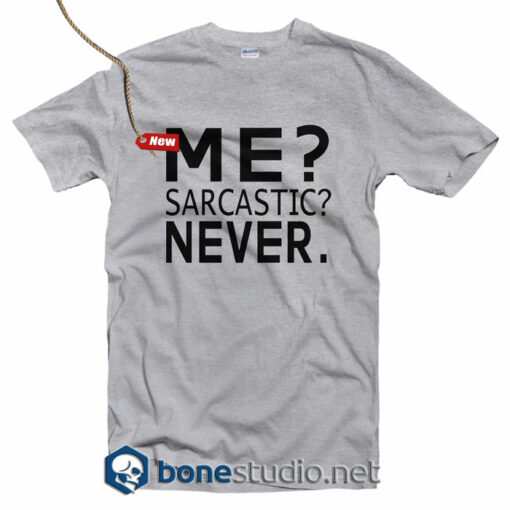 Me Sarcastic Never T Shirt