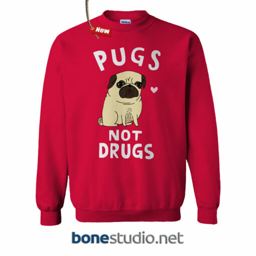Pugs Not drugs Sweatshirt