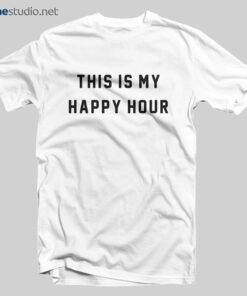 This Is My Happy Hour T Shirt