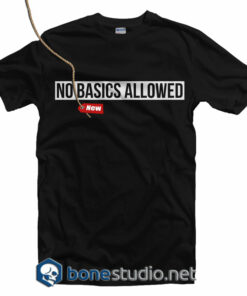 No Basic Allowed T Shirt