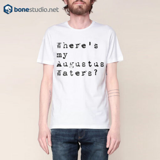 Where's My Augustus Waters T Shirt