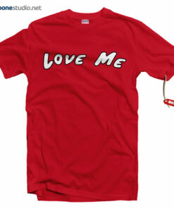 Love Me T Shirt