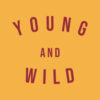 Young And Wild T Shirt
