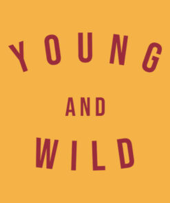 Young And Wild T Shirt