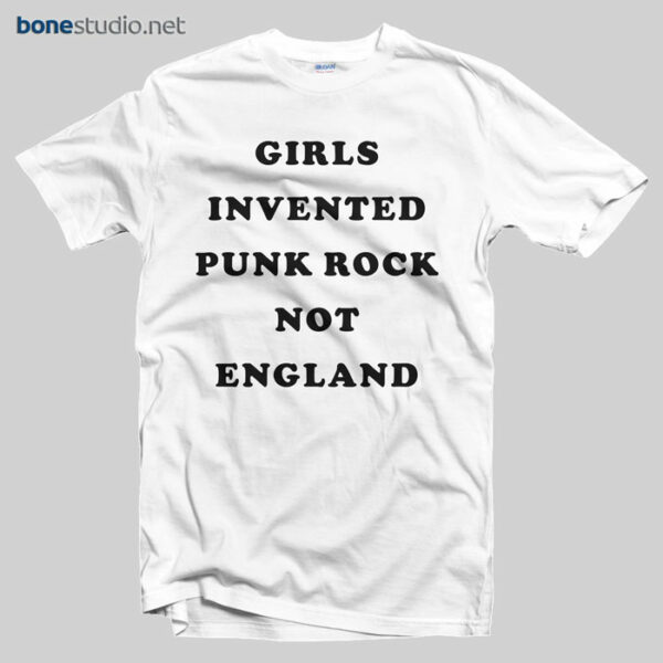 Girls Invented Punk Rock Not England T Shirt