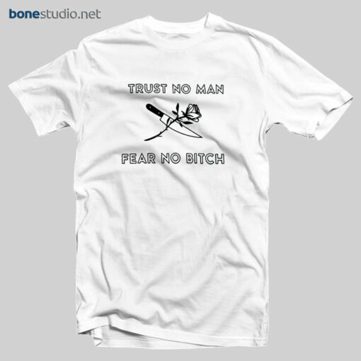 Rose Knife T Shirt Trust No Man Fear No Bitch