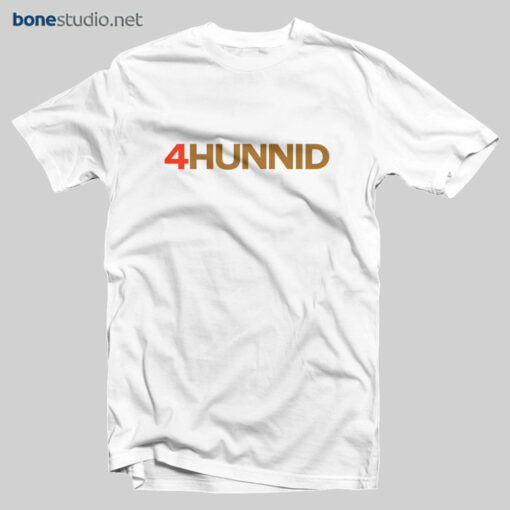 4 Hunnid T Shirt