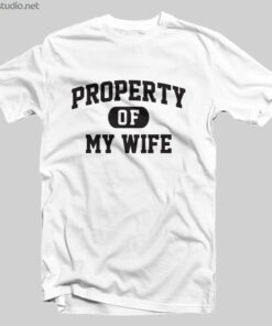 Property Of My Wife T Shirt