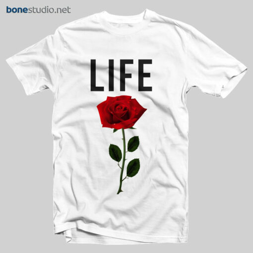 Rose T Shirt Life