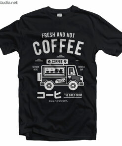 Coffee T Shirt Fresh And Hot