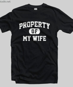 Property Of My Wife T Shirt