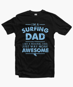 Dad T Shirt I'm A Surfing