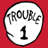 Trouble 1 T Shirt