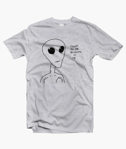Thank You For Believing In Me Alien Shirt