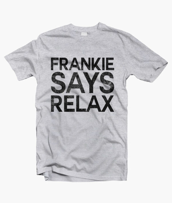 Frankie Says Relax T Shirt sport grey