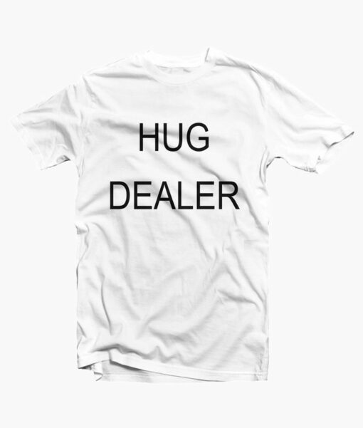 Hug Dealer T Shirt white