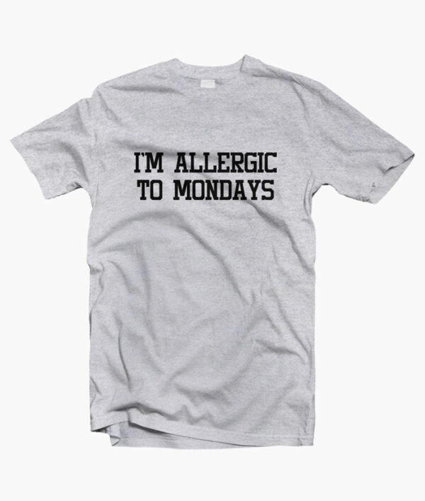 Im Allergic To Mondays T Shirt sport grey